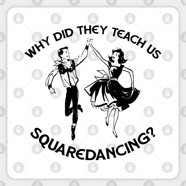 Why Did They Teach Square Dancing L Sticker by karutees